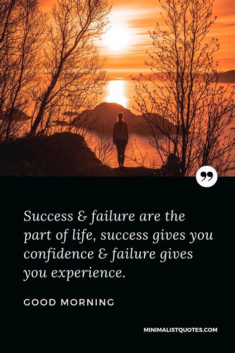 Success & failure are the part of life, success gives you confidence & failure gives you ...