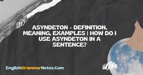 Asyndeton – Definition, Meaning, Examples | How do I Use Asyndeton in a ...