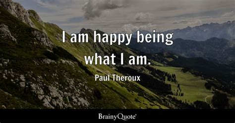 I Am Happy Quotes - BrainyQuote