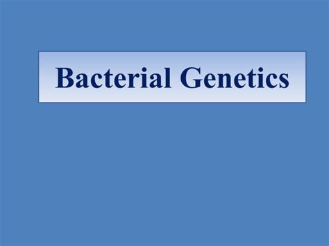 Bacterial Genetics