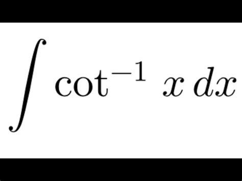 Integral of Cot inverse of x - YouTube