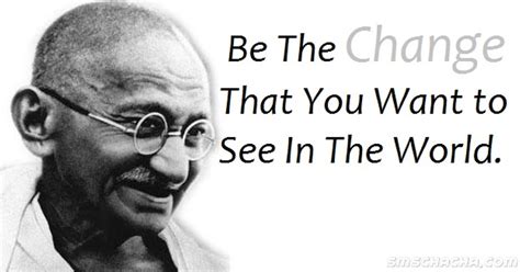 Be The Change You Want To See Gandhi Quotes. QuotesGram