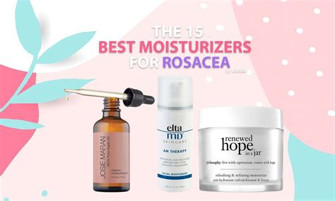 The 15 Best Moisturizers for Rosacea to Minimize Redness - LUXEBC