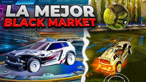 LA MEJOR BLACK MARKET DE ROCKET LEAGUE - YouTube