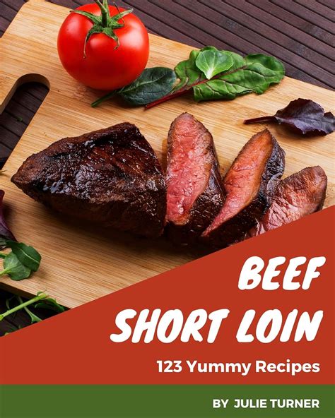 Amazon.com: 123 Yummy Beef Short Loin Recipes: A Yummy Beef Short Loin ...