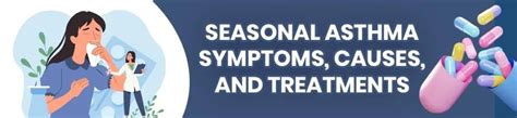 Seasonal Asthma Symptoms, Causes, and Treatments