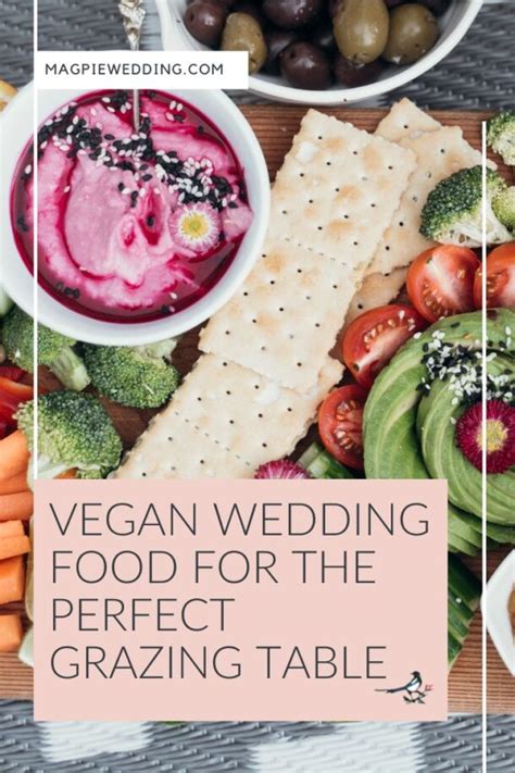 Vegan Wedding Food For the Perfect Grazing Table