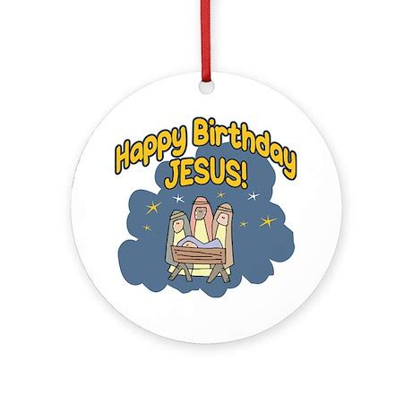 HAPPY BIRTHDAY JESUS! Ornament (Round) by eastovergraphic