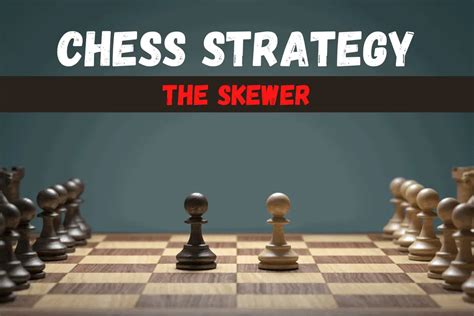 Skewer: An Attacking Strategy In Chess - Chess Questions