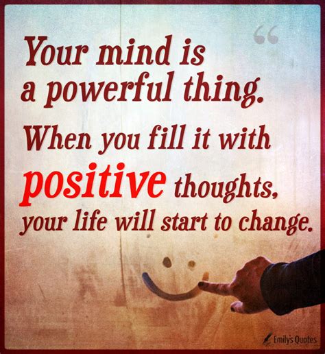 Your mind is a powerful thing. When you fill it with positive thoughts | Popular inspirational ...