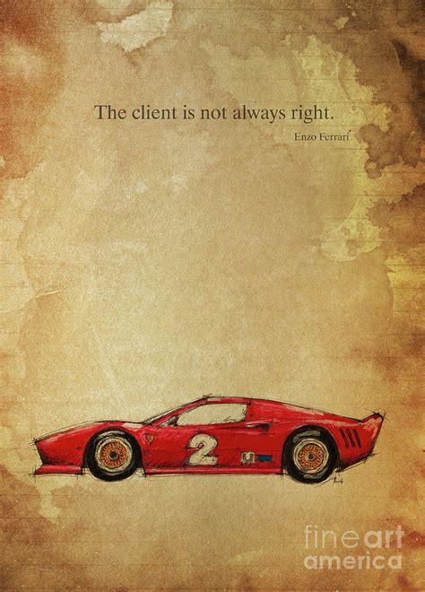 Enzo Ferrari Quote. The client is not always right. Drawing by ...