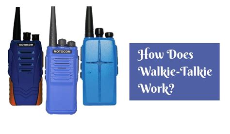 How-Does-Walkie-Talkie-Work? - Motocom Radios