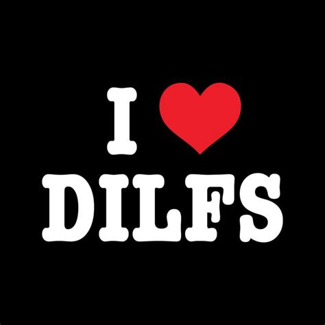 I LOVE DILFS - FUN - 271 | Fun, Screen printing, Cold