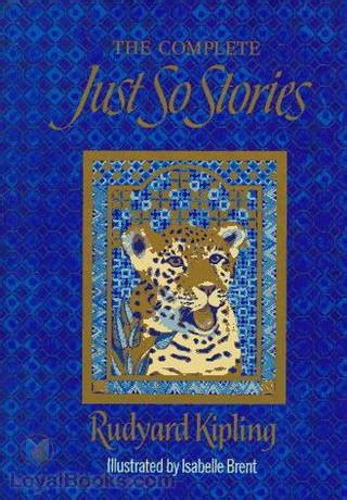 Just So Stories by Rudyard Kipling - Free at Loyal Books