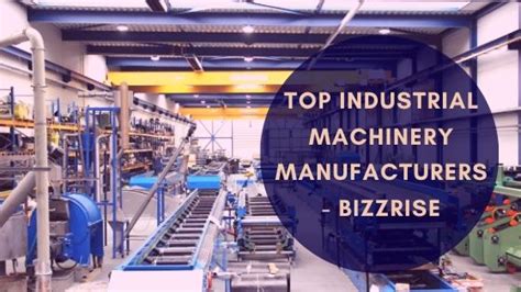 Top Machinery Manufacturers | Industrial Machinery | Textile Machinery – Bizzrise