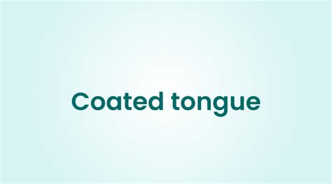 Coated Tongue: Discussing the Causes and Cure