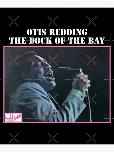 "Otis Redding The Dock of the Bay" Poster by MichalSeifert | Redbubble