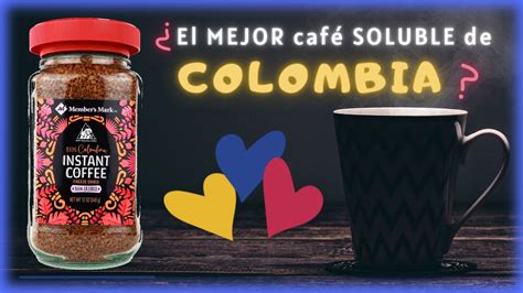 El Mejor CAFÉ Soluble Colombiano | best instant coffee | Café Members Mark - YouTube