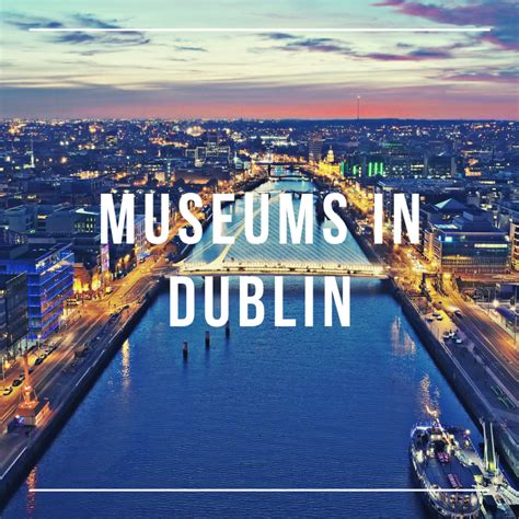 8 Best Museums in Dublin | ISA | International Student Accommodation