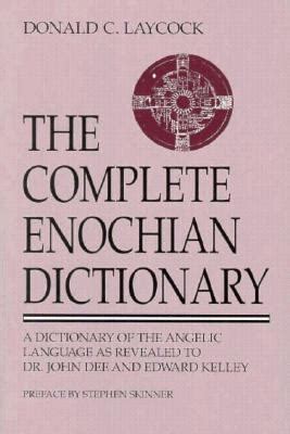 The Complete Enochian Dictionary: A Dictionary of the Angelic Language ...