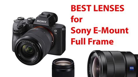 Top 4 Best Lenses for Sony E-Mount Full Frame like your A7III and ...