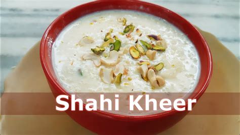 Recipe for Shahi Kheer | Punjabi Kheer | खीर रेसिपी | Chawal Ki Kheer | Indian Rice Pudding ...