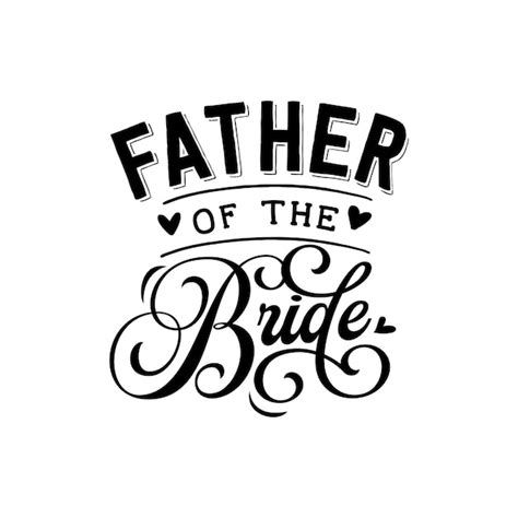 Premium Vector | Father of the bride quotes typography lettering for t shirt design