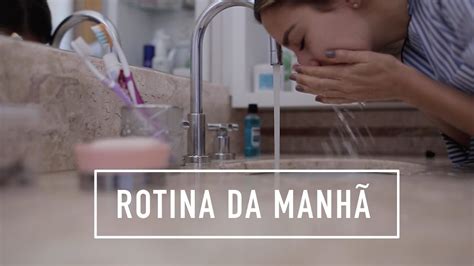 Minha Rotina Banho Da Manha