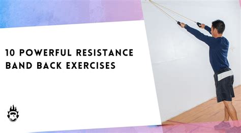 10 Powerful Resistance Band Back Exercises | Burnlab – Burnlab.Co