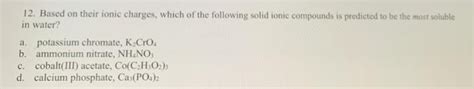 Solved 12. Based on their ionic charges, which of the | Chegg.com