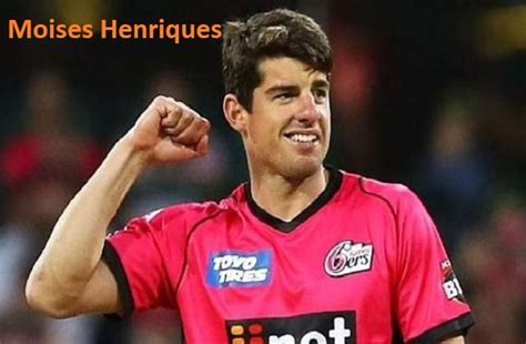 Moises Henriques Cricketer, batting, IPL, wife, family, age, height ...