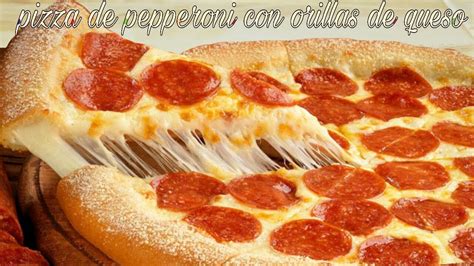 💖PIZZA DE PEPPERONI CON ORILLAS RELLENAS DE QUESO😙 - YouTube