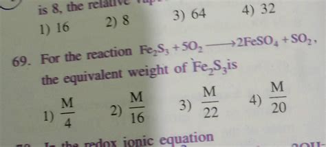 The equivalent weight of Na2S2O3 as reductant in the reaction, Na2S2O3 + H2O + Cl2→Na2SO4 + 2HCl ...