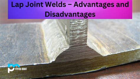 Advantages and Disadvantages of Lap Joint Welds