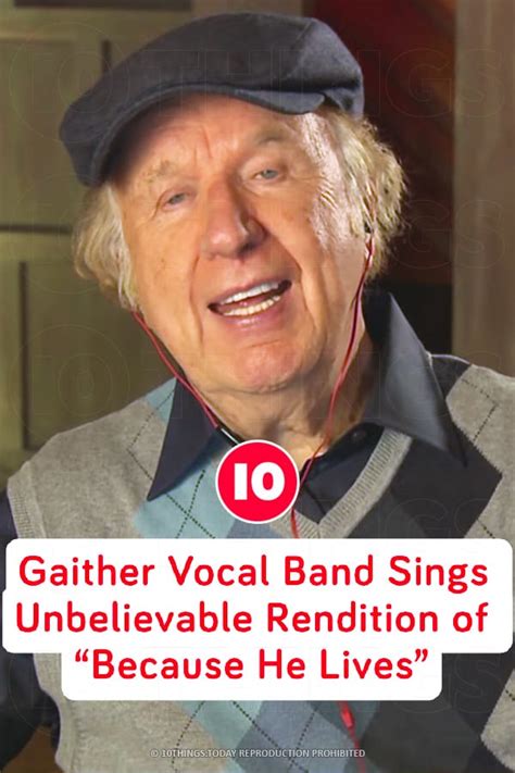 Gaither Vocal Band Sings Unbelievable Rendition of “Because He Lives” - 10 Things Today