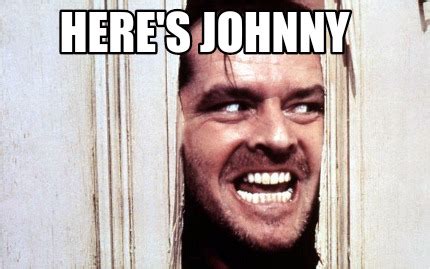 Meme Maker - HERE'S JOHNNY Meme Generator!