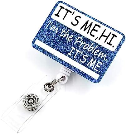 Amazon.com : ERHACHAIJIA It's Me, Hi. I'm The Problem Retractable Silver Glitter Badge Reel With ...