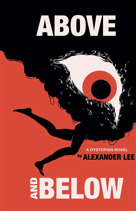 Above and Below: A Dystopian Novel by Alexander Lee | Goodreads