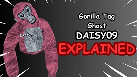 Daisy 09 explained..(Gorilla Tag Ghosts Explained) - YouTube