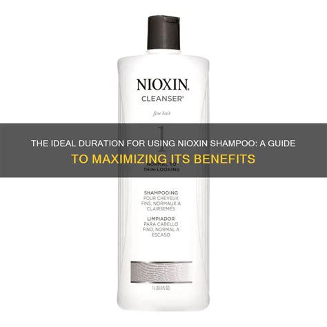 The Ideal Duration For Using Nioxin Shampoo: A Guide To Maximizing Its ...