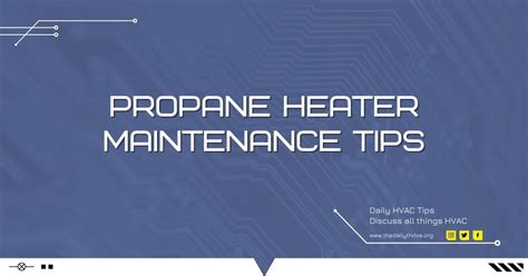 Propane Heater Maintenance Tips