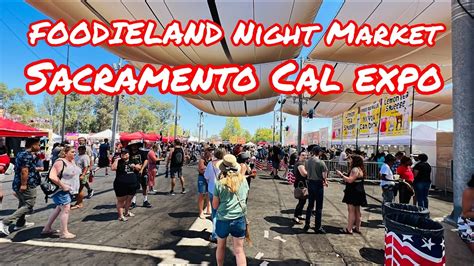 FOODIELAND NIGHT MARKET FULL TOUR IN SACRAMENTO CALIFORNIA CAL EXPO 2022 - YouTube