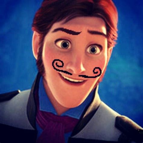 Hans is evil. Evil men have mustaches. Therefore, Hans must have a mustache. (Disney logic ...