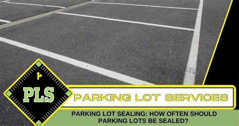 Parking Lot Sealing: How Often Should Parking Lots Be Sealed? - PLS