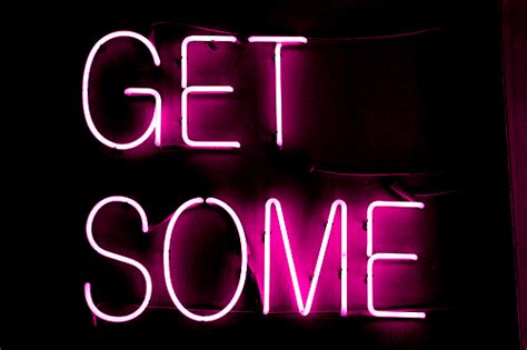 get some. | Neon light signs, Neon words, Neon