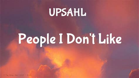 UPSAHL - People I Don't Like (Lyrics) - YouTube