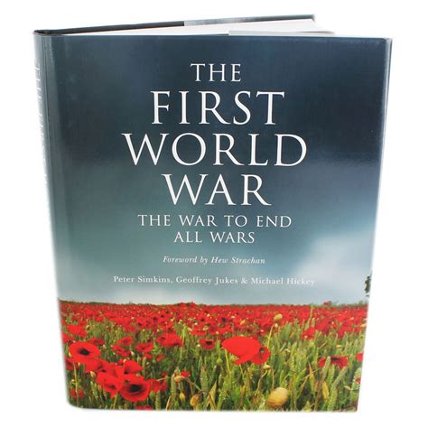 The First World War: The War to End All Wars: Peter Simkins, Geoffrey ...