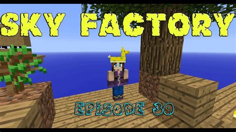 Minecraft Sky Factory - Modded SkyBlock! Episode 30 - YouTube