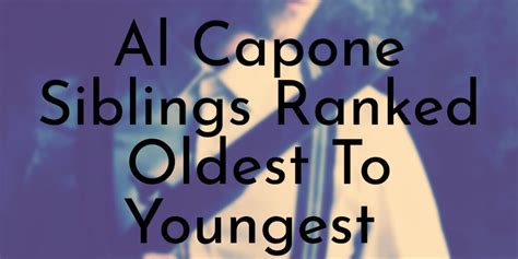 Al Capone's 8 Siblings Ranked Oldest To Youngest - Oldest.org