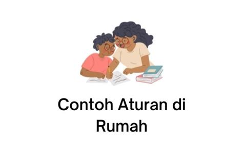 13 Contoh Aturan di Rumah dan Tata Tertib Yang Bagus Untuk Anak